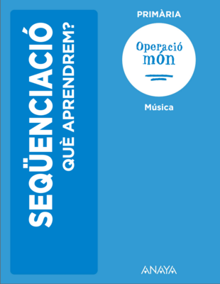 2cc29aab0825180a1c6111d112321b29496cf7ad_secuencia_continguts_musica_operacio_mon_primaria.png